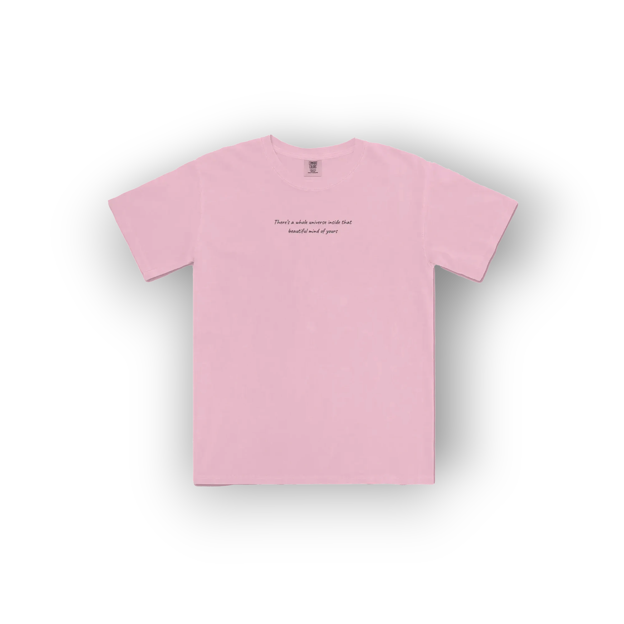 Pink Tshirt with crew neckline with the phrase "There's a whole universe inside that beautiful mind of yours"