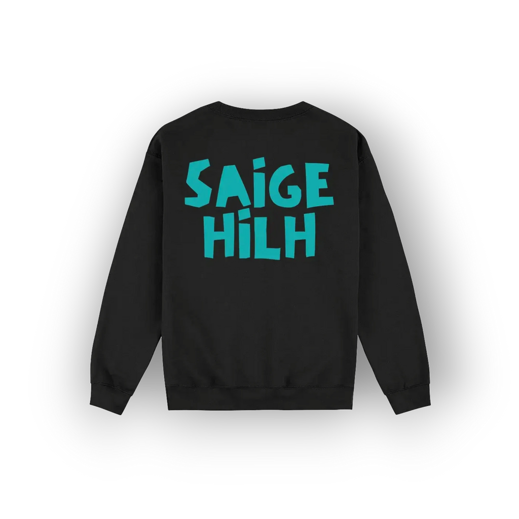 A black crewneck sweatshirt shown from the back, featuring the text 'SAIGE HILH' printed in a bold, stylized turquoise font across the upper back.