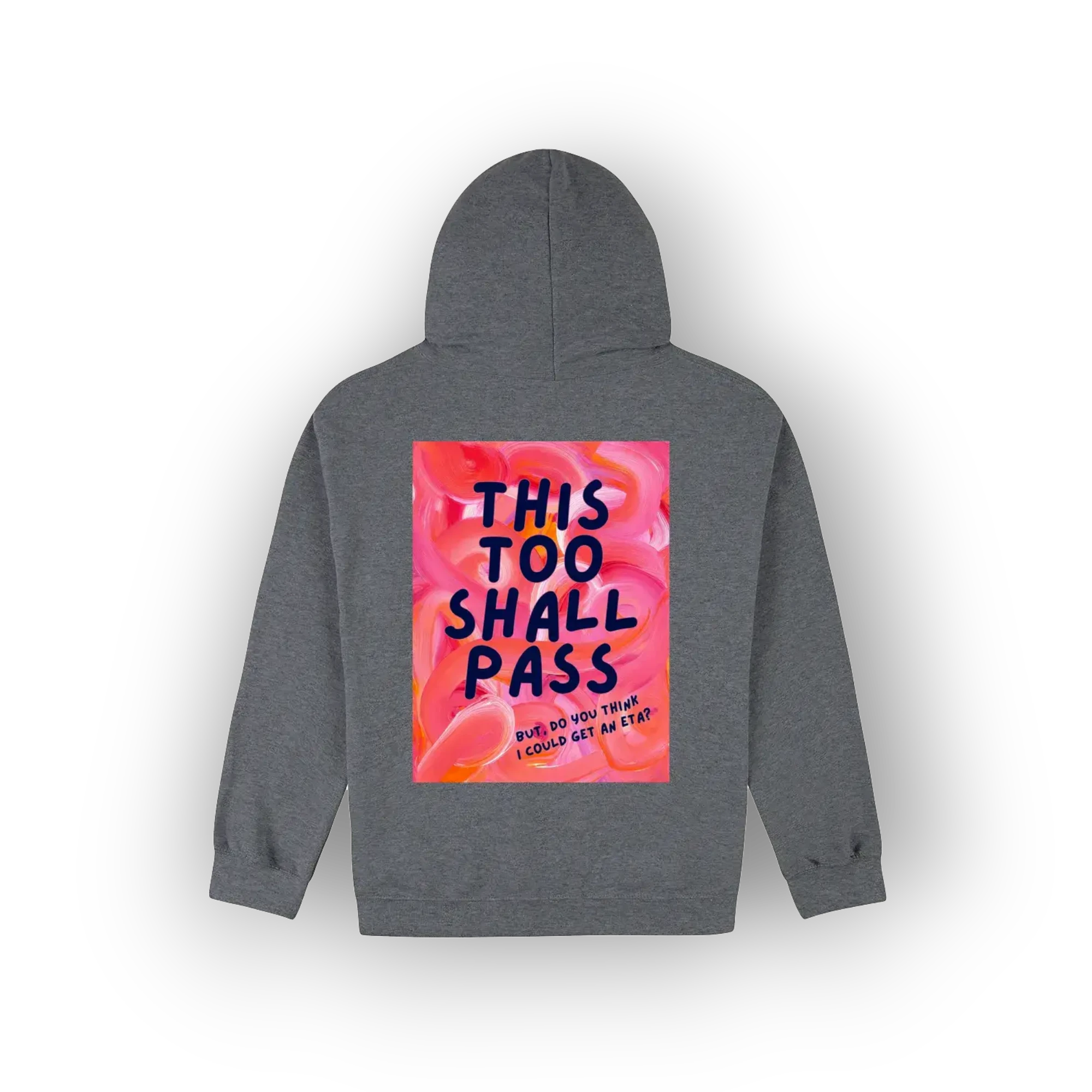 A dark gray hoodie shown from the back, featuring a large square graphic print with pink watercolor floral patterns and the text 'THIS TOO SHALL PASS' in dark blue lettering.